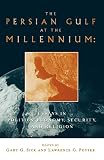 Sick, Gary: The Persian Gulf at the Millennium: Essays in Politics, Economy, Security, and Religion Sick, Gary: The Persian Gulf at the Millennium: Essays in Politics, Economy, Security, and Religion