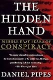 Pipes, Daniel: The Hidden Hand: Middle East Fears of Conspiracy