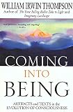 Thompson, William Irwin: Coming into Being: Artifacts and Texts in the Evolution of Consciousness