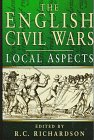 Richardson, R. C.: The English Civil Wars: Local Aspects