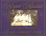 Lovell, James B.: Royal Russia : The Private Albums of the Russian Imperial Family