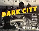 Muller, Eddie: Dark City: The Lost World of Film Noir