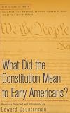 Countryman, Edward: What Did the Constitution Mean to Early Americans?: Readings
