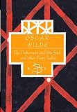 Wilde, Oscar: Oscar Wilde: The Fisherman and His Soul and Other Fairy Tales