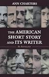 Charters, Ann: The American Short Story and Its Writer