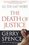 Spence, Gerry: O.J. the Last Word: The Death of Justice