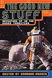 Dozois, Gardner R.: The Good New Stuff Dozois, Gardner R.: The Good New Stuff