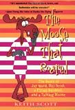 Scott, Keith: The Moose That Roared; Or, Tying Up the Moose Ends : The Story of Jay Ward and Bill Scott