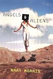 Morris, Mary: Angels & Aliens: A Journey West Morris, Mary: Angels & Aliens: A Journey West