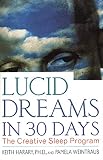 Harary, Keith: Lucid Dreams in 30 Days: The Creative Sleep Program Harary, Keith: Lucid Dreams in 30 Days: The Creative Sleep Program