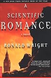 Wright, Ronald: A Scientific Romance Wright, Ronald: A Scientific Romance