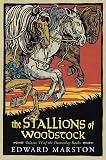 Marston, Edward: The Stallions of Woodstock