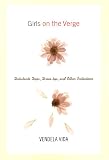 Vida, Vendela: Girls on the Verge : Debutante Dips, Drive-bys, and Other Initiations Vida, Vendela: Girls on the Verge : Debutante Dips, Drive-bys, and Other Initiations