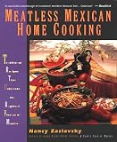 Zaslavsky, Nancy: Meatless Mexican Home Cooking: Traditional Recipes That Celebrate the Regional Flavors of Mexico Zaslavsky, Nancy: Meatless Mexican Home Cooking: Traditional Recipes That Celebrate the Regional Flavors of Mexico