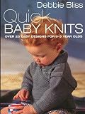 Bliss, Debbie: Quick Baby Knits: Over 25 Designs for 0-3 Year Olds Bliss, Debbie: Quick Baby Knits: Over 25 Designs for 0-3 Year Olds