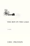 Swanson, Eric: The Boy in the Lake: A Novel