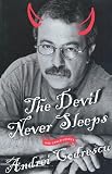 Codrescu, Andrei: The Devil Never Sleeps : And Other Essays Codrescu, Andrei: The Devil Never Sleeps : And Other Essays