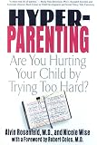 Coles, Robert: Hyper-Parenting : Are You Hurting Your Child by Trying Too Hard?