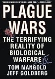 Mangold, Tom: Plague Wars : The Terrifying Reality of Biological Warfare Mangold, Tom: Plague Wars : The Terrifying Reality of Biological Warfare