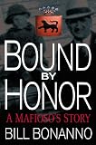 Bonanno, Bill: Bound by Honor : A Mafioso's Story
