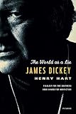 Hart, Henry: James Dickey : The World as a Lie