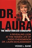 Bane, Vickie L.: Dr. Laura : The Unauthorized Biography
