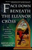 Emerson, Kathy Lynn: Face down Beneath the Eleanor Cross Emerson, Kathy Lynn: Face down Beneath the Eleanor Cross