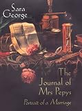 George, Sara: The Journal of Mrs. Pepys George, Sara: The Journal of Mrs. Pepys