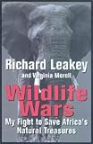 Leakey, Richard: Wildlife Wars : My Fight to Save Africa's Natural Treasures