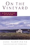 Carpineto, Jane: On the Vineyard: A Year in the Life of an Island Carpineto, Jane: On the Vineyard: A Year in the Life of an Island