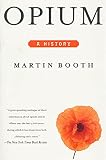 Booth, Martin: Opium: A History Booth, Martin: Opium: A History