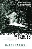 Farrell, Harry: Shallow Grave in Trinity County Farrell, Harry: Shallow Grave in Trinity County
