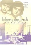 Lasker-Wallfisch, Anita: Inherit the Truth: A Memoir of Survival and the Holocaust Lasker-Wallfisch, Anita: Inherit the Truth: A Memoir of Survival and the Holocaust