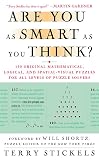Stickels, Terry: Are You As Smart As You Think?: 150 Original Mathematical, Logical, and Spatial-Visual Puzzles for All Levels of Puzzle Solvers