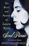Kort, Michele: Soul Picnic : The Music and Passion of Laura Nyro