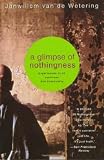 Van de Wetering, Janwillem: A Glimpse of Nothingness : Experiences in an American Zen Community Van de Wetering, Janwillem: A Glimpse of Nothingness : Experiences in an American Zen Community
