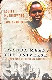 Kramer, Jack: Rwanda Means the Universe: A Native's Memoir of Blood and Bloodlines Kramer, Jack: Rwanda Means the Universe: A Native's Memoir of Blood and Bloodlines