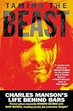 George, Edward: Taming the Beast : Charles Manson's Life Behind Bars George, Edward: Taming the Beast : Charles Manson's Life Behind Bars