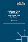 Tibi, Bassam: Conflict and War in the Middle East: From Interstate War to New Security Tibi, Bassam: Conflict and War in the Middle East: From Interstate War to New Security