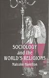 Hamilton, Malcolm (Malcolm B.): Sociology and the World's Religions