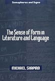 Shapiro, Michael: The Sense of Form in Literature and Language