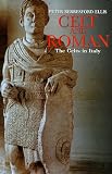 Ellis, Peter Berresford: Celt and Roman: The Celts of Italy Ellis, Peter Berresford: Celt and Roman: The Celts of Italy