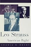 Shadia B. Drury: Leo Strauss and the American Right Shadia B. Drury: Leo Strauss and the American Right