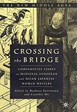 Stevenson, Barbara: Crossing the Bridge: Comparative Essays on Medieval European and Heian Japanese Women Writers