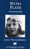 Wagner-Martin, Linda: Sylvia Plath: A Literary Life