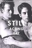 Clum, John M.: Still Acting Gay: Male Homosexuality in Modern Drama