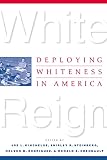 Kincheloe, Joe L.: White Reign: Deploying Whiteness in America
