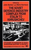 University of Birmingham Centre for Russian and East European Studies: The Soviet Defence-Industry Complex from Stalin to Khrushchev University of Birmingham Centre for Russian and East European Studies: The Soviet Defence-Industry Complex from Stalin to Khrushchev