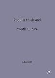 Bennett, Andy: Popular Music and Youth Culture: Music, Identity and Place