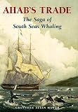 Mawer, G. A.: Ahab's Trade: The Saga of South Sea Whaling